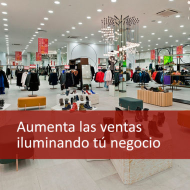 Aumenta las ventas iluminando tu negocio